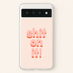 Shit On It - FND  - Friday Night Dinner Phone Case for Google Pixel 7 Pro