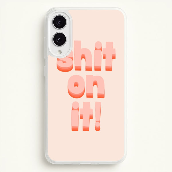 Shit On It - FND  - Friday Night Dinner Phone Case for Galaxy S25 Edge