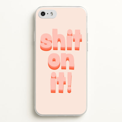 Shit On It - FND  - Friday Night Dinner Phone Case for iPhone 5 / 5s / SE 2016