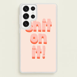 Shit On It - FND  - Friday Night Dinner Phone Case for Galaxy S22 Ultra