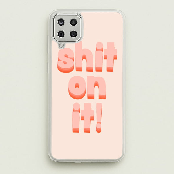 Shit On It - FND  - Friday Night Dinner Phone Case for Galaxy A12