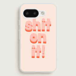 Shit On It - FND  - Friday Night Dinner Phone Case for Google Pixel 9a