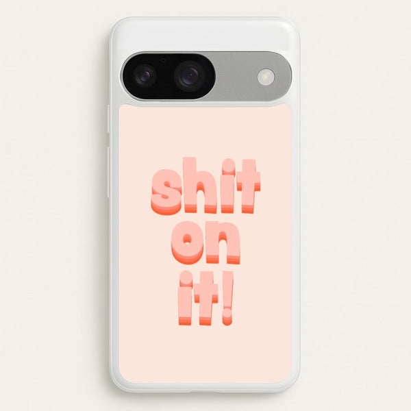 Shit On It - FND  - Friday Night Dinner Phone Case for Google Pixel 9 / 9 Pro