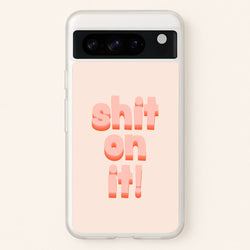Shit On It - FND  - Friday Night Dinner Phone Case for Google Pixel 8 Pro
