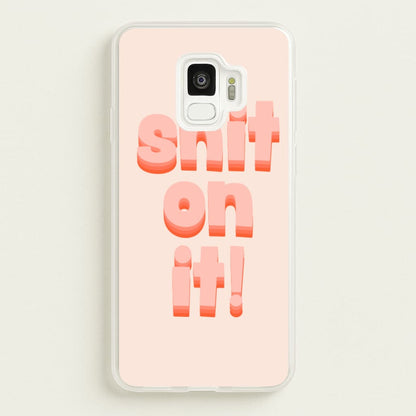 Shit On It - FND  - Friday Night Dinner Phone Case for Galaxy S9
