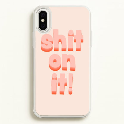 Shit On It - FND  - Friday Night Dinner Phone Case for iPhone XS Max