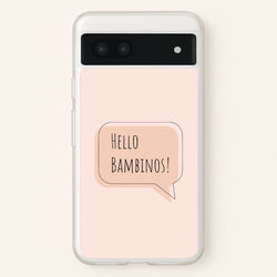 Hello Bambinos - FND  - Friday Night Dinner Phone Case for Google Pixel 7a