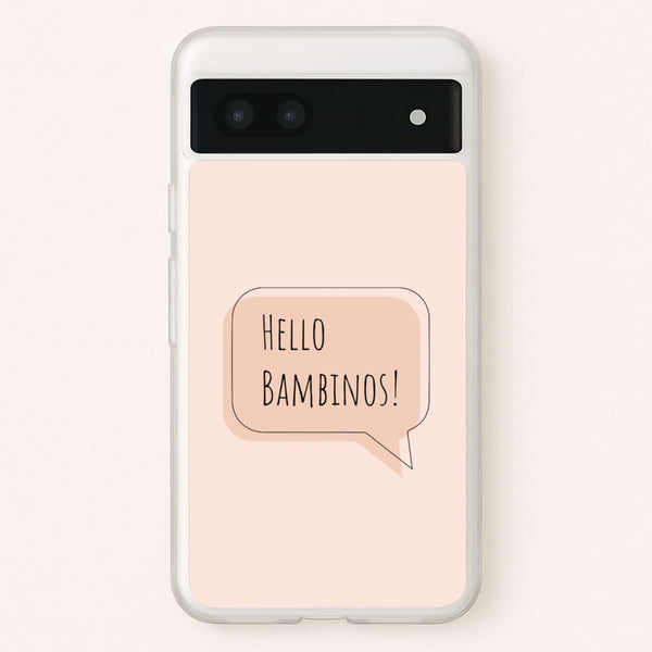 Hello Bambinos - FND  - Friday Night Dinner Phone Case for Google Pixel 7a