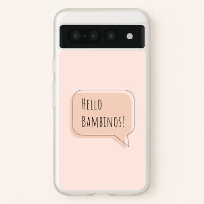 Hello Bambinos - FND  - Friday Night Dinner Phone Case for Google Pixel 7 Pro