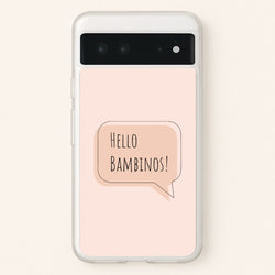 Hello Bambinos - FND  - Friday Night Dinner Phone Case for Google Pixel 6