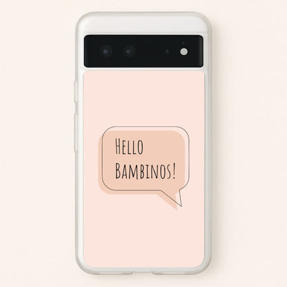 Hello Bambinos - FND  - Friday Night Dinner Phone Case for Google Pixel 6