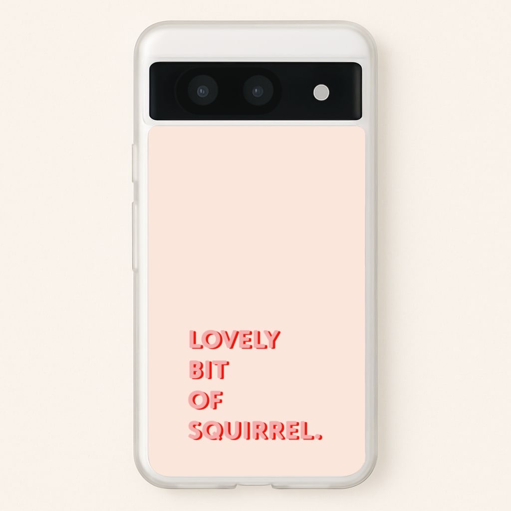 Lovely Bit Of Squirrel - FND  - Friday Night Dinner Phone Case for Google Pixel 8a
