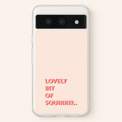 Lovely Bit Of Squirrel - FND  - Friday Night Dinner Phone Case for Google Pixel 8a
