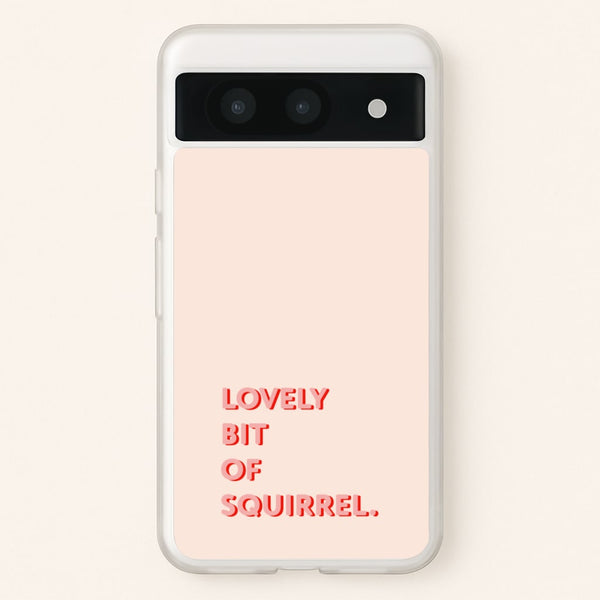Lovely Bit Of Squirrel - FND  - Friday Night Dinner Phone Case for Google Pixel 8a