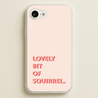 Lovely Bit Of Squirrel - FND  - Friday Night Dinner Phone Case for iPhone 16e