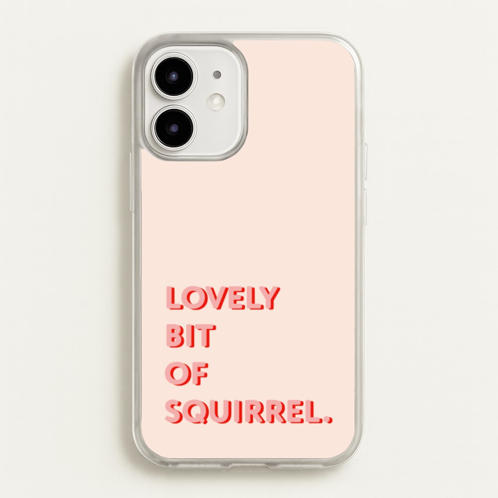 Lovely Bit Of Squirrel - FND  - Friday Night Dinner Phone Case for iPhone 12 / 12 Pro