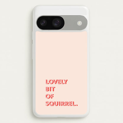 Lovely Bit Of Squirrel - FND  - Friday Night Dinner Phone Case for Google Pixel 9 / 9 Pro