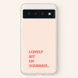 Lovely Bit Of Squirrel - FND  - Friday Night Dinner Phone Case for Google Pixel 7 Pro