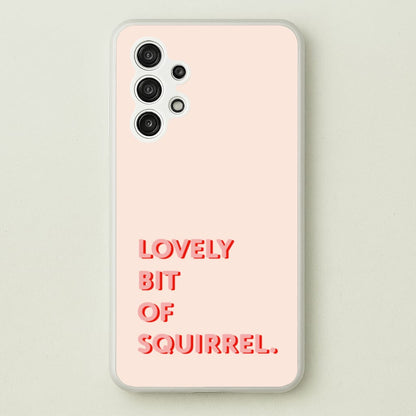 Lovely Bit Of Squirrel - FND  - Friday Night Dinner Phone Case for Galaxy A13
