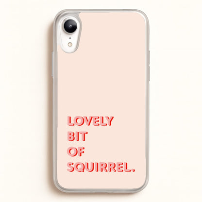 Lovely Bit Of Squirrel - FND  - Friday Night Dinner Phone Case for iPhone XR