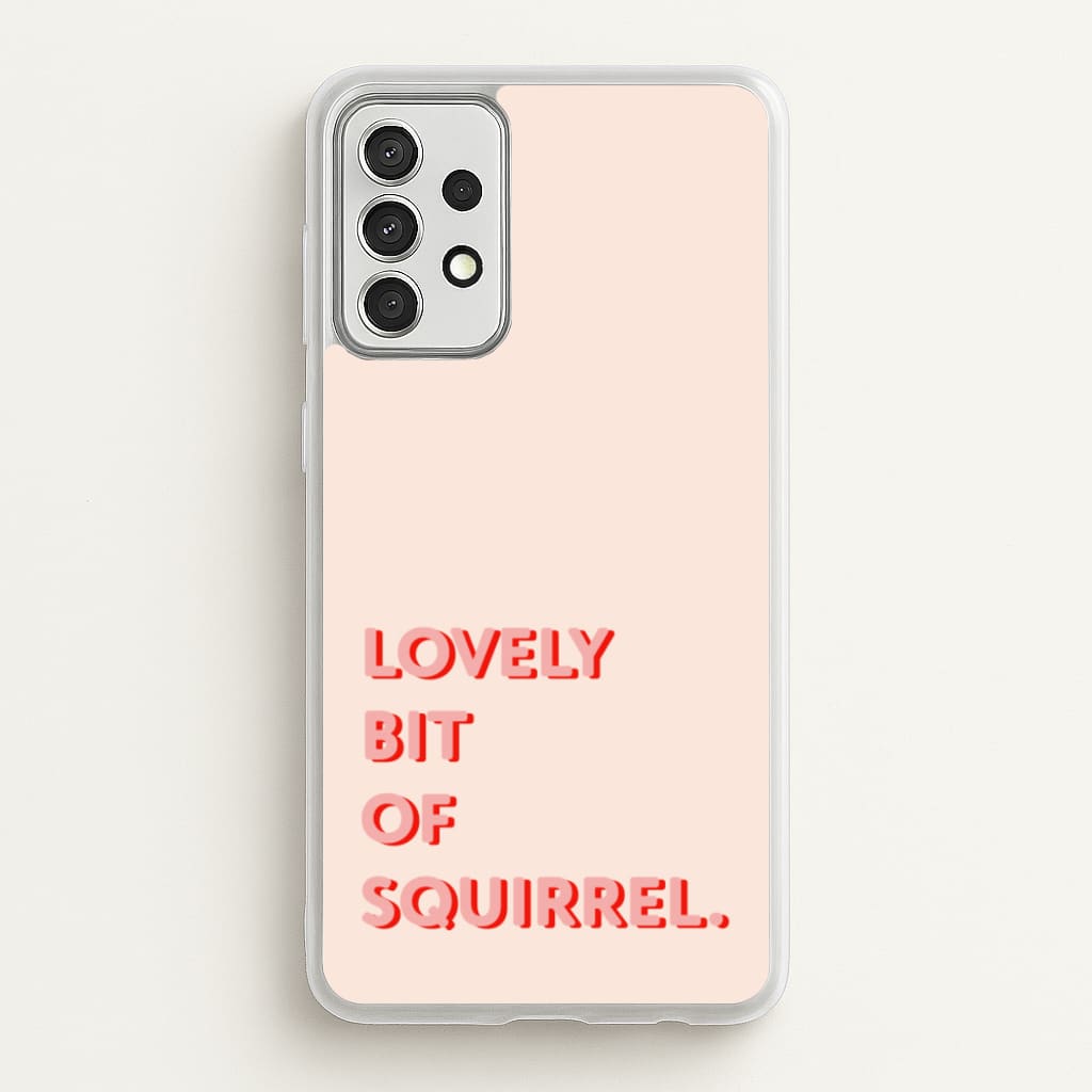 Lovely Bit Of Squirrel - FND  - Friday Night Dinner Phone Case for Galaxy A52 / A52s