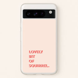 Lovely Bit Of Squirrel - FND  - Friday Night Dinner Phone Case for Google Pixel 8 Pro