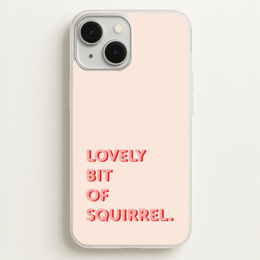 Lovely Bit Of Squirrel - FND  - Friday Night Dinner Phone Case for iPhone 13