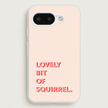 Lovely Bit Of Squirrel - FND  - Friday Night Dinner Phone Case for Google Pixel 9a