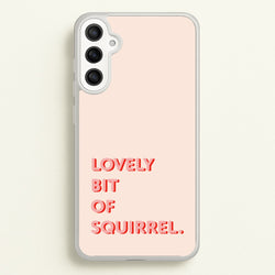 Lovely Bit Of Squirrel - FND  - Friday Night Dinner Phone Case for Galaxy A36