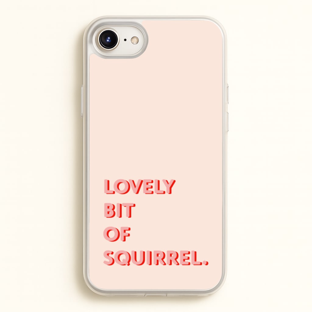 Lovely Bit Of Squirrel - FND  - Friday Night Dinner Phone Case for iPhone 6 / 7 / 8 / SE