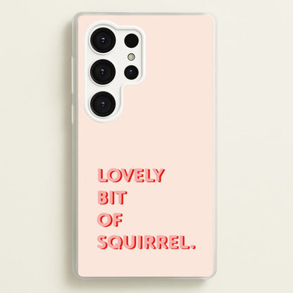 Lovely Bit Of Squirrel - FND  - Friday Night Dinner Phone Case for Galaxy S25 Ultra