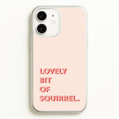 Lovely Bit Of Squirrel - FND  - Friday Night Dinner Phone Case for iPhone 11
