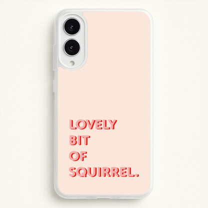 Lovely Bit Of Squirrel - FND  - Friday Night Dinner Phone Case for Galaxy S25 Edge