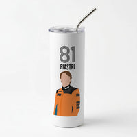 Piastri 2026 Skinny Tumbler