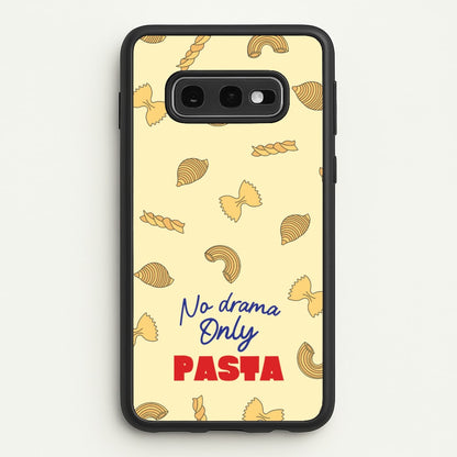 No Drama, Only Pasta  - Food Patterns Phone Case for Galaxy S10e