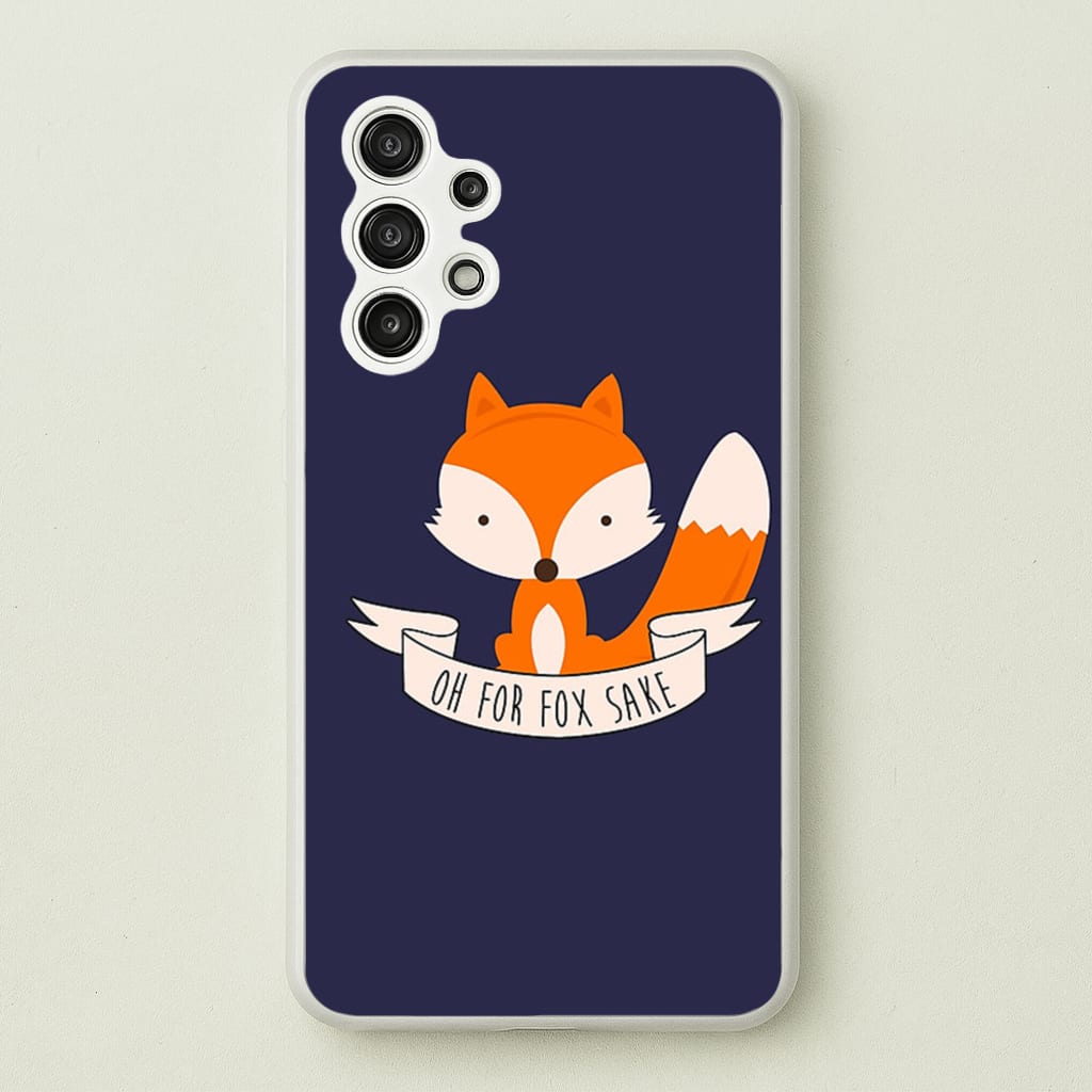 Oh For Fox Sake  -  Phone Case for Galaxy A13