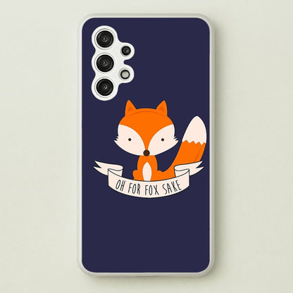 Oh For Fox Sake  -  Phone Case for Galaxy A13