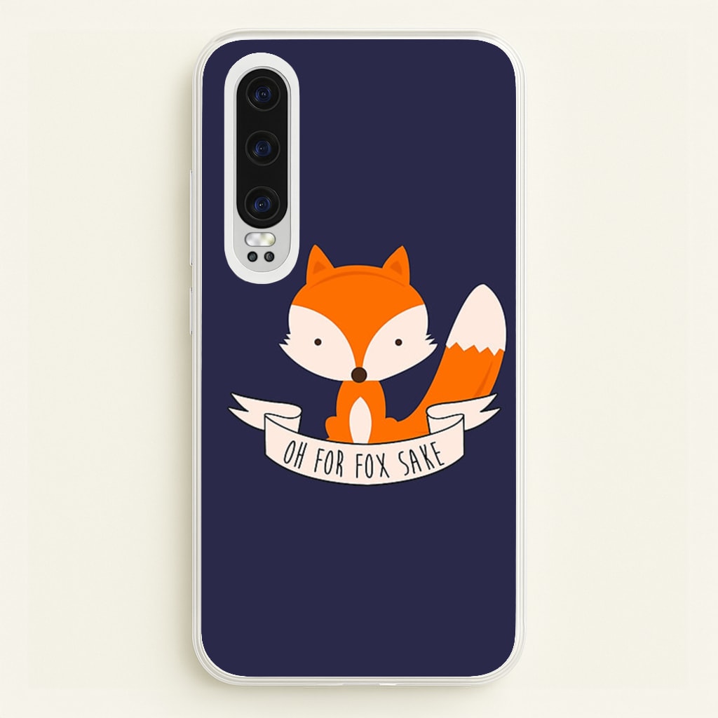 Oh For Fox Sake  -  Phone Case for Huawei P30
