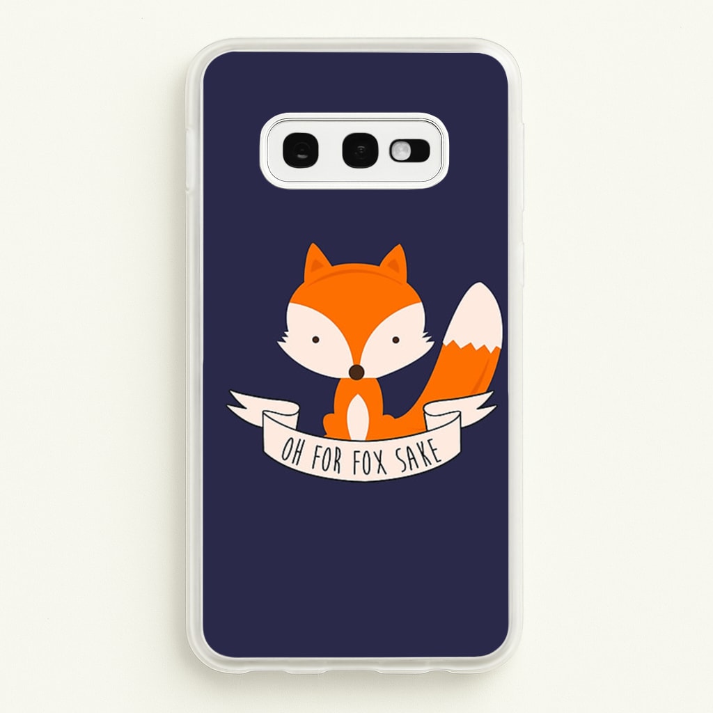 Oh For Fox Sake  -  Phone Case for Galaxy S10e