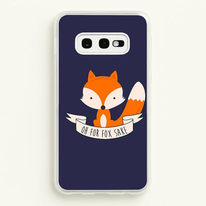 Oh For Fox Sake  -  Phone Case for Galaxy S10e