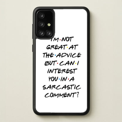 Can I Interest You In A Sarcastic Comment  - Friends Phone Case for Galaxy A71