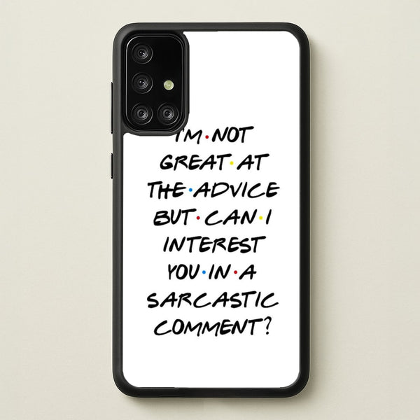 Can I Interest You In A Sarcastic Comment  - Friends Phone Case for Galaxy A71