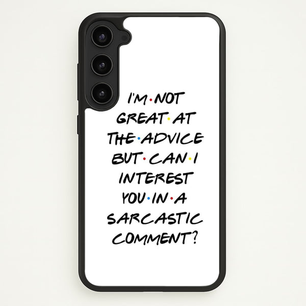Can I Interest You In A Sarcastic Comment  - Friends Phone Case for Galaxy S23