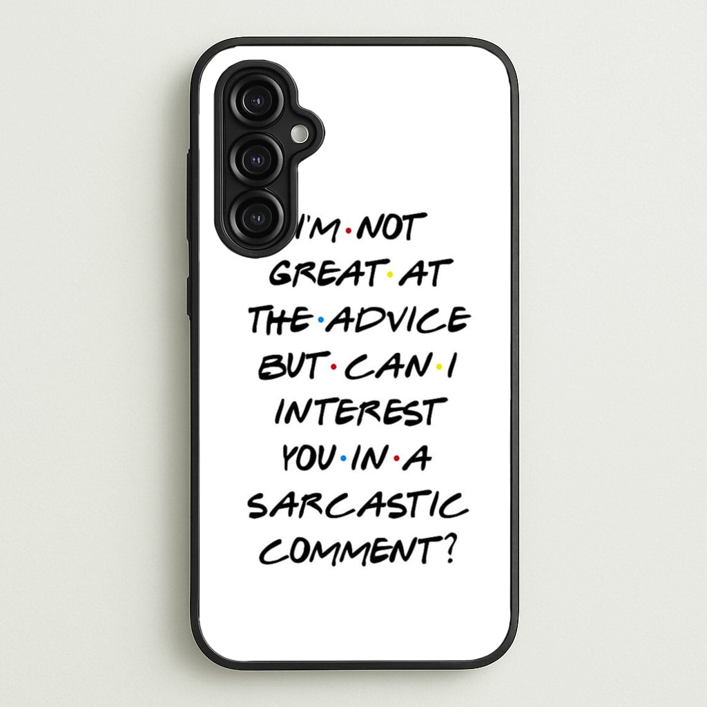 Can I Interest You In A Sarcastic Comment  - Friends Phone Case for Galaxy A14