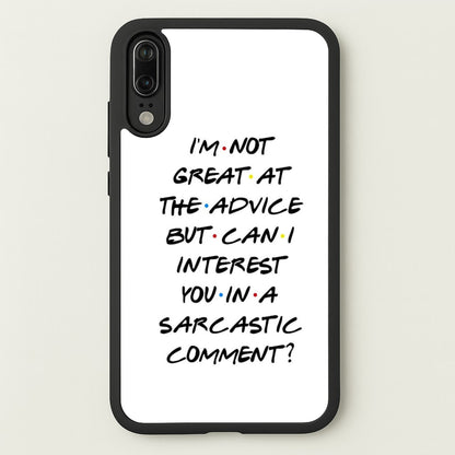 Can I Interest You In A Sarcastic Comment  - Friends Phone Case for Huawei P20