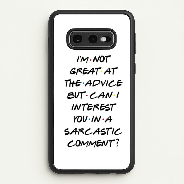 Can I Interest You In A Sarcastic Comment  - Friends Phone Case for Galaxy S10e