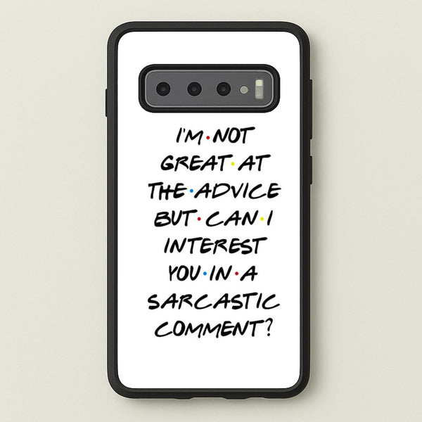 Can I Interest You In A Sarcastic Comment  - Friends Phone Case for Galaxy S10