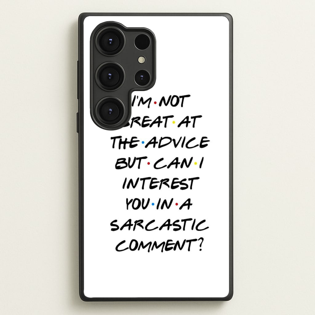 Can I Interest You In A Sarcastic Comment  - Friends Phone Case for Galaxy S25 Ultra