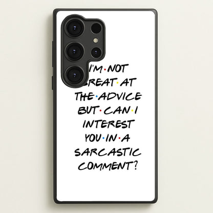 Can I Interest You In A Sarcastic Comment  - Friends Phone Case for Galaxy S25 Ultra