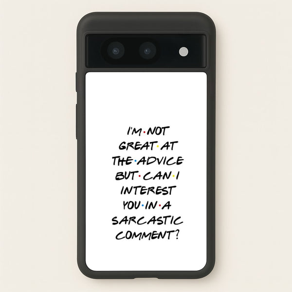 Can I Interest You In A Sarcastic Comment  - Friends Phone Case for Google Pixel 8a
